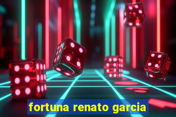 fortuna renato garcia